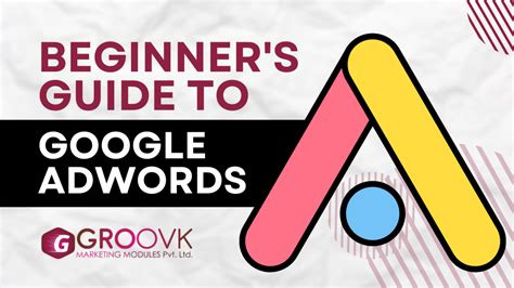 A Beginner’s Guide to Google Adwords .
